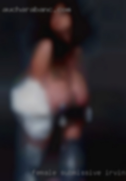 Female, submissive, Irvine petite/slim.