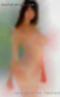 Sexy girls in Lakeland for chat, maybe more!